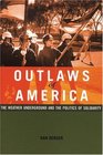 Outlaws of America: The Weather Underground And the Politics of Solidarity