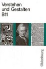 Verstehen und Gestalten Ausgabe B neue Rechtschreibung Bd11 11 Jahrgangsstufe Sprache und Literatur
