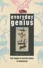 Everyday Genius SelfTaught Art and the Culture of Authenticity