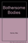 Bothersome Bodies