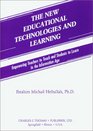 The New Educational Technologies and Learning Empowering Teachers to Teach and Students to Learn in the Information Age