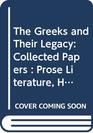 The Greeks and Their Legacy Collected Papers  Prose Literature History Society Transmission Influence