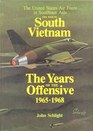 The War in South Vietnam: The Years of the Offensive, 1965-1968 (The United States Air Force in Southeast Asia)