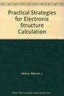 Practical Strategies for Electronic Structure Calculation