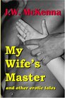 My Wife's Master: and other erotic tales