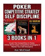 Poker Competitive Strategy Self Discipline 3 Books in 1 Crush The Competition In Poker Utilize World Class Competitive Strategies  Master Your  While Using Self Discipline To Win