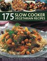 175 Slow Cooker Vegetarian Recipes A collection of delicious slowcooked onepot recipes including casseroles stews soups puddings and desserts