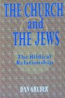 The Church and the Jews The Biblical Relationship