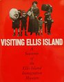 Visiting Ellis Island A Souvenir of the Ellis Island Immigration Museum