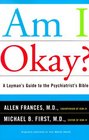 Am I Okay A Layman's Guide to the Psychiatrist's Bible