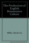The Production of English Renaissance Culture