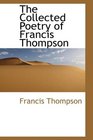 The Collected Poetry of Francis Thompson