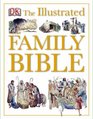 The Illustrated Family Bible (DK Illustrated)