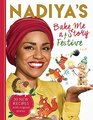 Nadiya's Bake Me a Festive Story Thirty festive recipes and stories for children from BBC TV star Nadiya Hussain