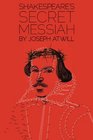 Shakespeare's Secret Messiah