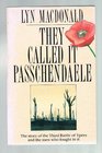 They Called it Passchendaele The Story of the Third Battle of Ypres and of the Men Who Fought in it