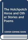 The Hotchpotch Horse and Other Stories and Poems