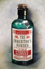 The Inheritor's Powder A Tale of Arsenic Murder and the New Forensic Science