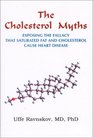 The Cholesterol Myths Exposing the Fallacy That Saturated Fat and Cholesterol Cause Heart Disease