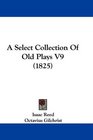 A Select Collection Of Old Plays V9