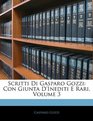 Scritti Di Gasparo Gozzi Con Giunta D'inediti E Rari Volume 3