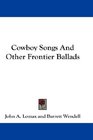 Cowboy Songs And Other Frontier Ballads