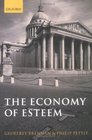 The Economy of Esteem An Essay on Civil And Political Society