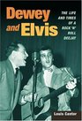 Dewey And Elvis The Life And Times Of A Rock 'n' Roll Deejay