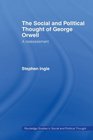 The Social and Political Thought of George Orwell A Reassessment