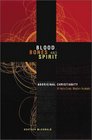 Blood Bones and Spirit Aboriginal Christianity in an East Kimberley Town
