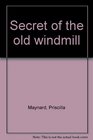 Secret of the old windmill