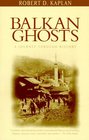 Balkan Ghosts : A Journey Through History (Vintage Departures)