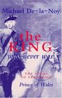 The King Who Never Was The Story of Frederick Prince of Wales