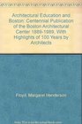 Architectural Education and Boston Centennial Publication of the Boston Architectural Center 18891989 With Highlights of 100 Years by Architects