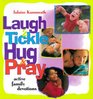 Laugh and Tickle, Hug and Pray: Active Family Devotions