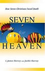 Seven for Heaven How Seven Christians Faced Death