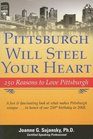 Pittsburgh Will Steel Your Heart 250 Reasons to Love Pittsburgh