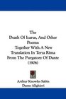 The Death Of Icarus And Other Poems Together With A New Translation In Terza Rima From The Purgatory Of Dante