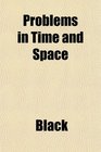 Problems in Time and Space