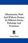 Albuminuria With And Without Dropsy Its Different Forms Pathology And Treatment