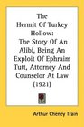 The Hermit Of Turkey Hollow The Story Of An Alibi Being An Exploit Of Ephraim Tutt Attorney And Counselor At Law