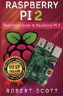 Raspberry Pi 2 Raspberry Pi 2 User Guide for Operating system Programming Projects and More