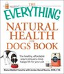 The Everything Natural Health for Dogs Book The healthy affordable way to ensure a long happy life for your pet