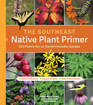 The Southeast Native Plant Primer 225 Plants for an EarthFriendly Garden