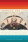 Crossing the Line Early Creole Novels and Anglophone Caribbean Culture in the Age of Emancipation
