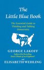 The Little Blue Book The Essential Guide to Thinking and Talking Democratic