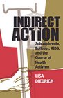 Indirect Action Schizophrenia Epilepsy AIDS and the Course of Health Activism