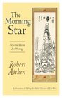 The Morning Star New and Selected Zen Writings