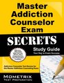 Master Addiction Counselor Exam Secrets Study Guide Addiction Counselor Test Review for the Master Addiction Counseling Exam