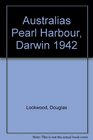 Australia's Pearl Harbour Darwin 1942